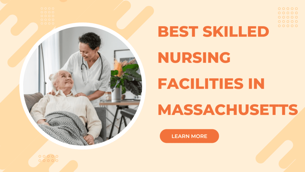 Best Skilled Nursing Facilities in Massachusetts